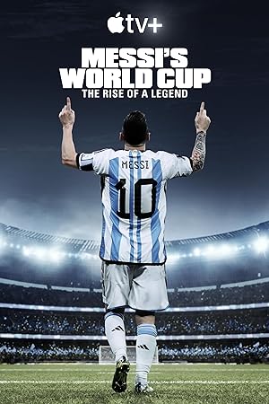 Messi's World Cup: The Rise of a Legend 