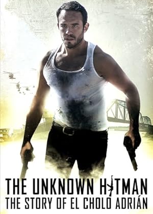 The Unknown Hitman: The Story of El Cholo Adrian